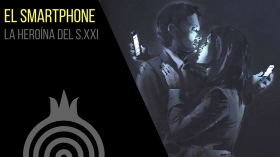 El Smartphone: ¿la heroína del S.XXI?